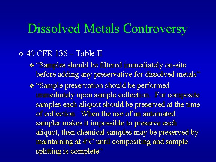 Dissolved Metals Controversy v 40 CFR 136 – Table II v “Samples should be