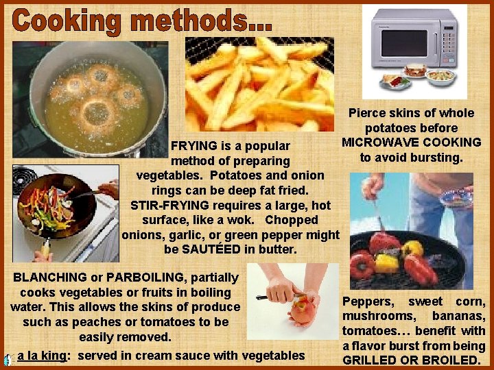 FRYING is a popular method of preparing vegetables. Potatoes and onion rings can be