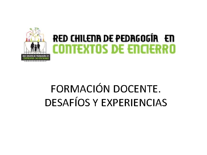 FORMACIÓN DOCENTE. DESAFÍOS Y EXPERIENCIAS 