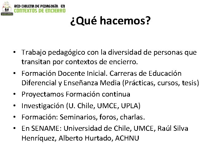 ¿Qué hacemos? • Trabajo pedagógico con la diversidad de personas que transitan por contextos