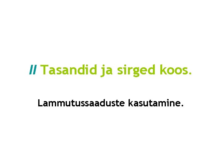 II Tasandid ja sirged koos. Lammutussaaduste kasutamine. 