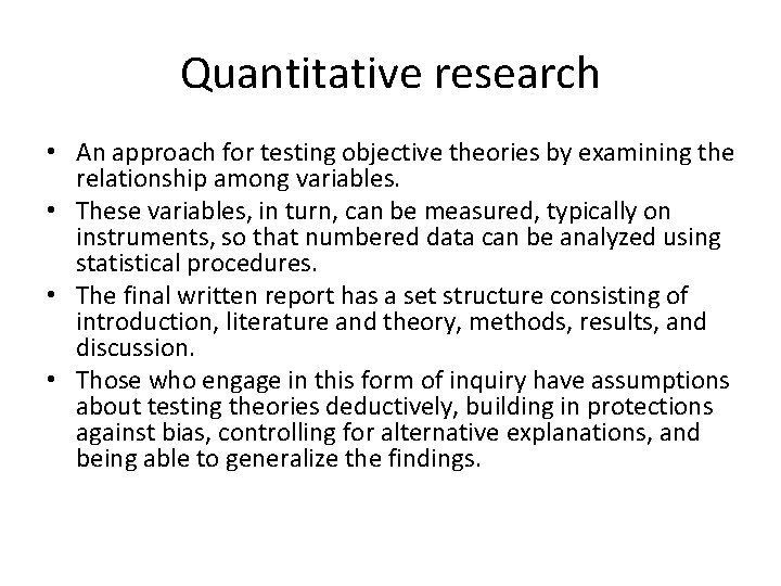 Quantitative research • An approach for testing objective theories by examining the relationship among