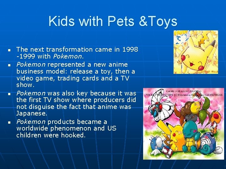 Kids with Pets &Toys n n The next transformation came in 1998 -1999 with