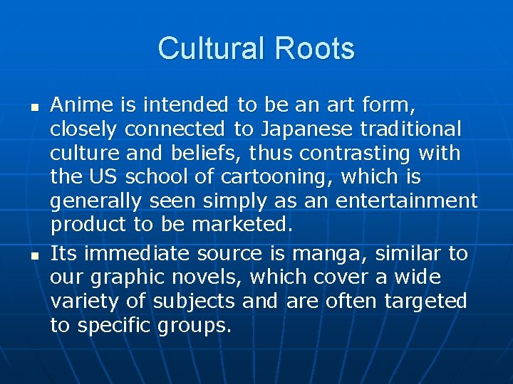 Cultural Roots n n Anime is intended to be an art form, closely connected