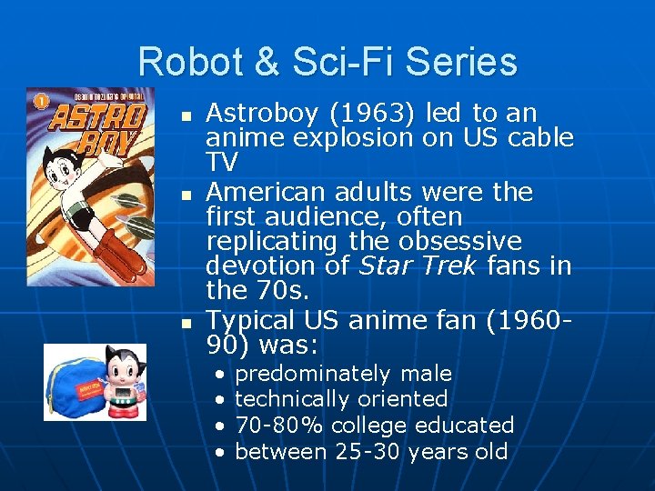 Robot & Sci-Fi Series n n n Astroboy (1963) led to an anime explosion