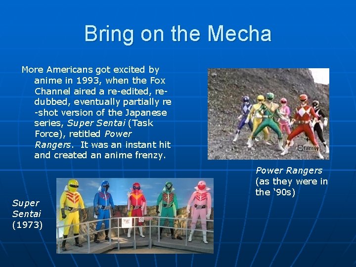 Bring on the Mecha More Americans got excited by anime in 1993, when the