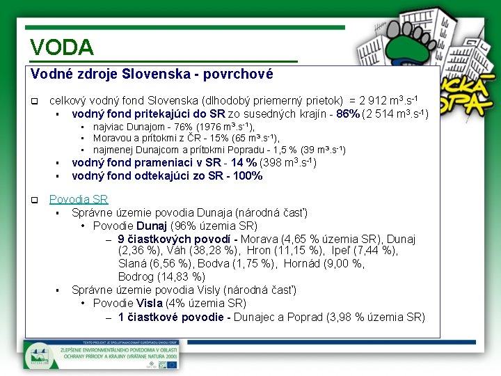 VODA Vodné zdroje Slovenska - povrchové q celkový vodný fond Slovenska (dlhodobý priemerný prietok)