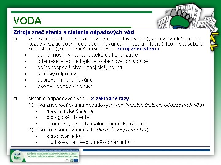 VODA Zdroje znečistenia a čistenie odpadových vôd q § § § q všetky činnosti,