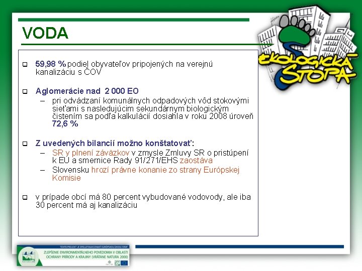 VODA q 59, 98 % podiel obyvateľov pripojených na verejnú kanalizáciu s ČOV q