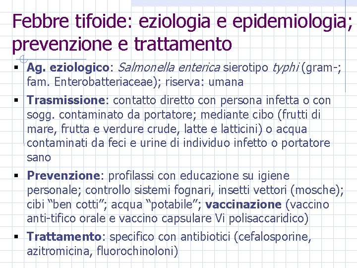 Febbre tifoide: eziologia e epidemiologia; prevenzione e trattamento § Ag. eziologico: Salmonella enterica sierotipo