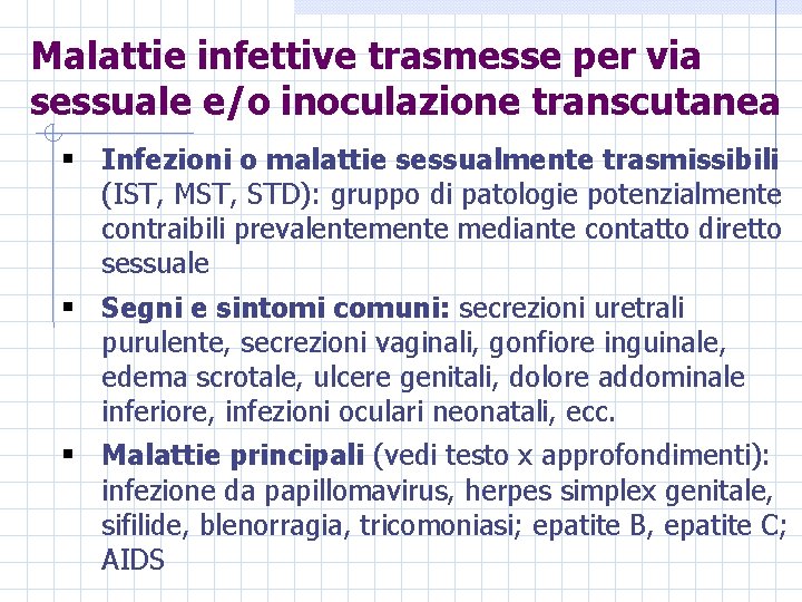 Malattie infettive trasmesse per via sessuale e/o inoculazione transcutanea § Infezioni o malattie sessualmente