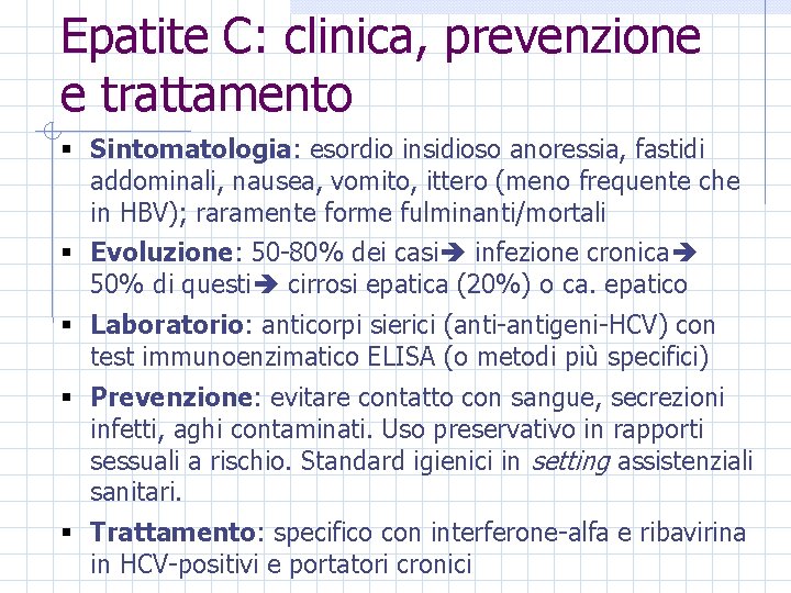 Epatite C: clinica, prevenzione e trattamento § Sintomatologia: esordio insidioso anoressia, fastidi addominali, nausea,