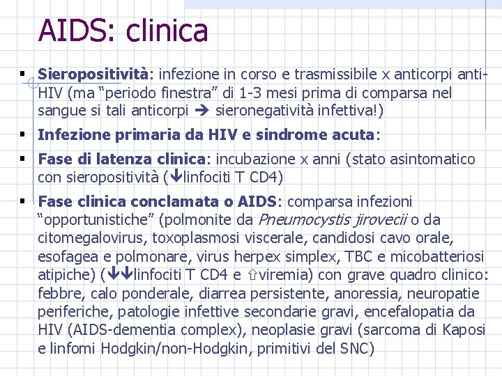 AIDS: clinica § Sieropositività: infezione in corso e trasmissibile x anticorpi anti. HIV (ma