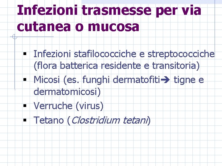 Infezioni trasmesse per via cutanea o mucosa § Infezioni stafilococciche e streptococciche (flora batterica