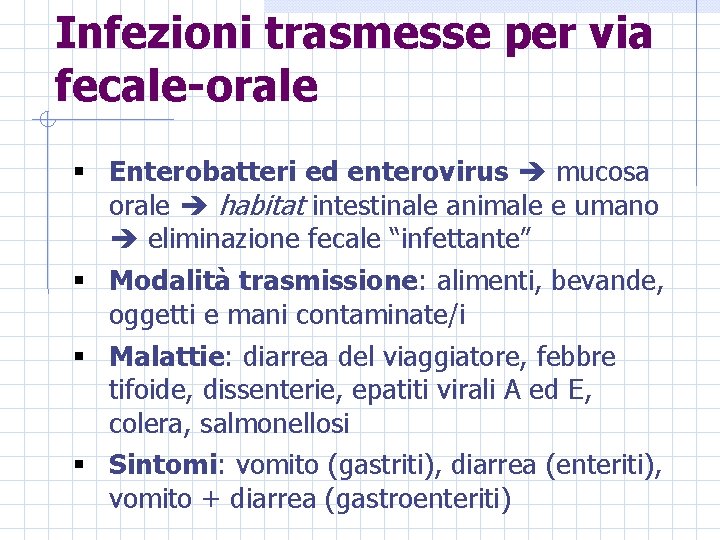 Infezioni trasmesse per via fecale-orale § Enterobatteri ed enterovirus mucosa orale habitat intestinale animale