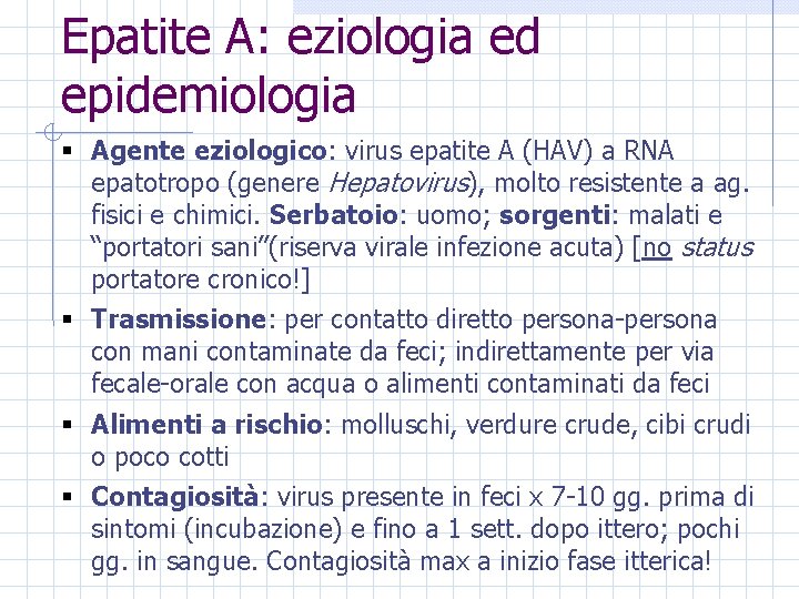 Epatite A: eziologia ed epidemiologia § Agente eziologico: virus epatite A (HAV) a RNA