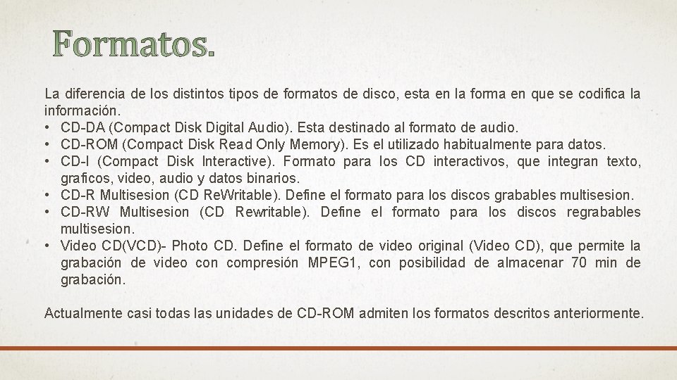 Formatos. La diferencia de los distintos tipos de formatos de disco, esta en la