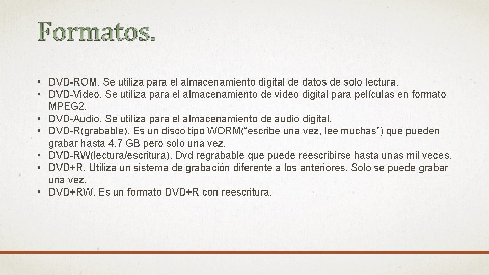 Formatos. • DVD-ROM. Se utiliza para el almacenamiento digital de datos de solo lectura.