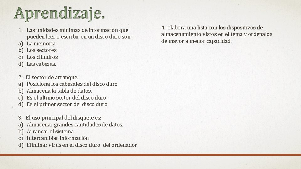 Aprendizaje. 1. Las unidades mínimas de información que pueden leer o escribir en un