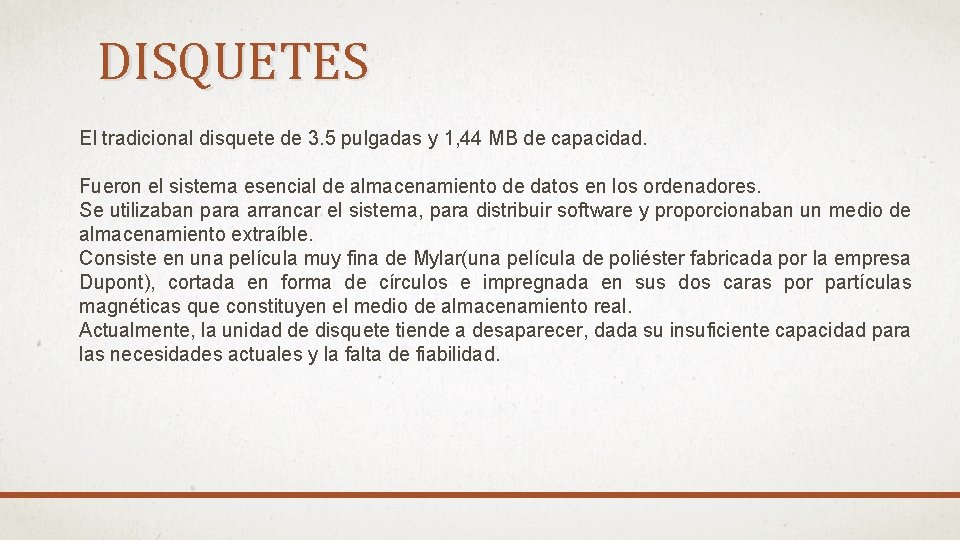 DISQUETES El tradicional disquete de 3. 5 pulgadas y 1, 44 MB de capacidad.