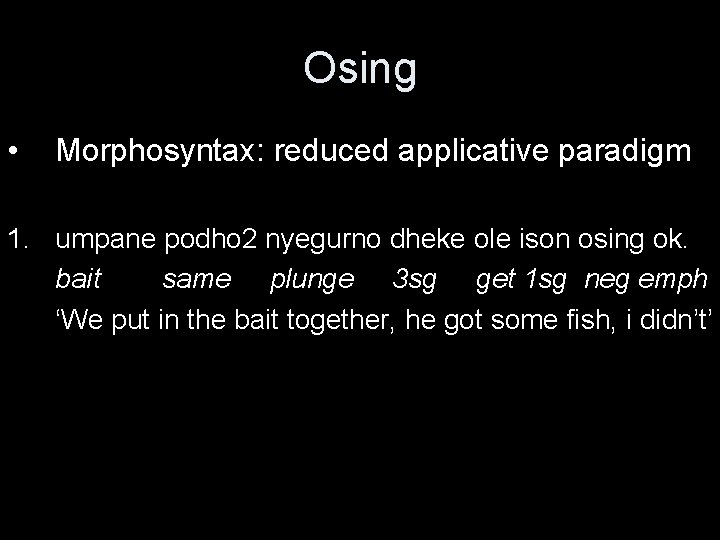 Osing • Morphosyntax: reduced applicative paradigm 1. umpane podho 2 nyegurno dheke ole ison