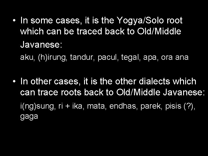  • In some cases, it is the Yogya/Solo root which can be traced