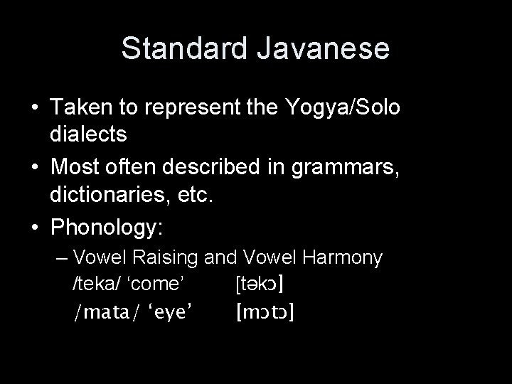 Standard Javanese • Taken to represent the Yogya/Solo dialects • Most often described in