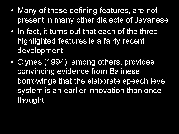  • Many of these defining features, are not present in many other dialects