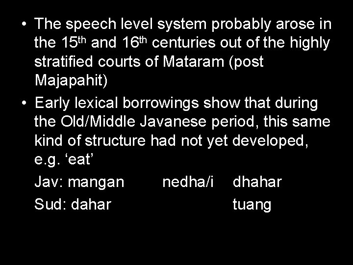  • The speech level system probably arose in the 15 th and 16