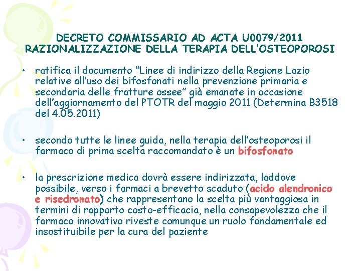 DECRETO COMMISSARIO AD ACTA U 0079/2011 RAZIONALIZZAZIONE DELLA TERAPIA DELL’OSTEOPOROSI • ratifica il documento