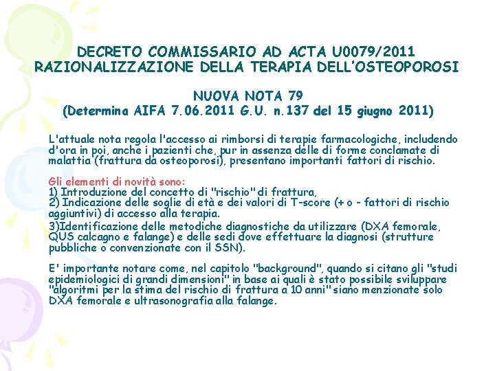DECRETO COMMISSARIO AD ACTA U 0079/2011 RAZIONALIZZAZIONE DELLA TERAPIA DELL’OSTEOPOROSI NUOVA NOTA 79 (Determina