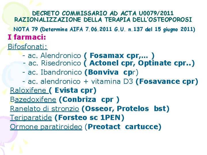DECRETO COMMISSARIO AD ACTA U 0079/2011 RAZIONALIZZAZIONE DELLA TERAPIA DELL’OSTEOPOROSI NOTA 79 (Determina AIFA
