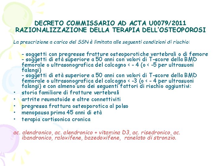 DECRETO COMMISSARIO AD ACTA U 0079/2011 RAZIONALIZZAZIONE DELLA TERAPIA DELL’OSTEOPOROSI La prescrizione a carico