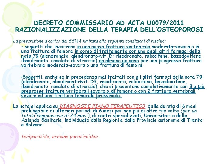 DECRETO COMMISSARIO AD ACTA U 0079/2011 RAZIONALIZZAZIONE DELLA TERAPIA DELL’OSTEOPOROSI La prescrizione a carico