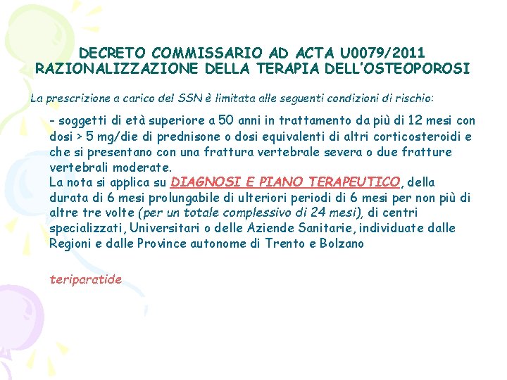 DECRETO COMMISSARIO AD ACTA U 0079/2011 RAZIONALIZZAZIONE DELLA TERAPIA DELL’OSTEOPOROSI La prescrizione a carico