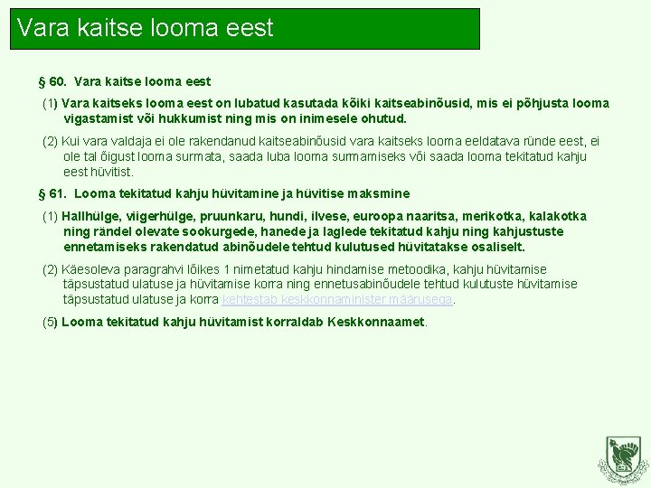 Vara kaitse looma eest § 60. Vara kaitse looma eest (1) Vara kaitseks looma