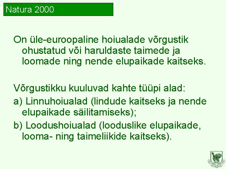 Natura 2000 On üle-euroopaline hoiualade võrgustik ohustatud või haruldaste taimede ja loomade ning nende