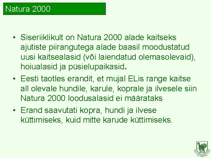 Natura 2000 • Siseriiklikult on Natura 2000 alade kaitseks ajutiste piirangutega alade baasil moodustatud