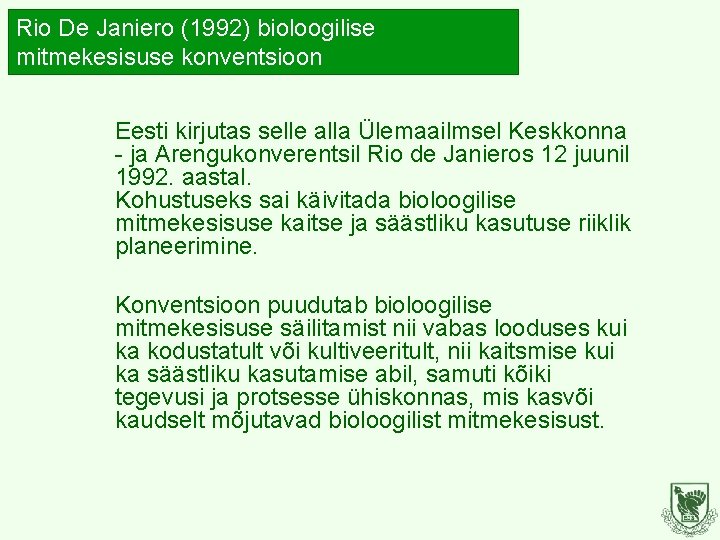 Rio De Janiero (1992) bioloogilise mitmekesisuse konventsioon Eesti kirjutas selle alla Ülemaailmsel Keskkonna -