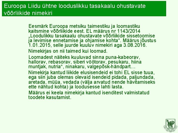 Euroopa Liidu ühtne looduslikku tasakaalu ohustavate võõrliikide nimekiri Eesmärk Euroopa metsiku taimestiku ja loomastiku