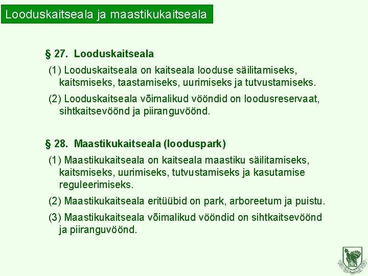 Looduskaitseala ja maastikukaitseala § 27. Looduskaitseala (1) Looduskaitseala on kaitseala looduse säilitamiseks, kaitsmiseks, taastamiseks,