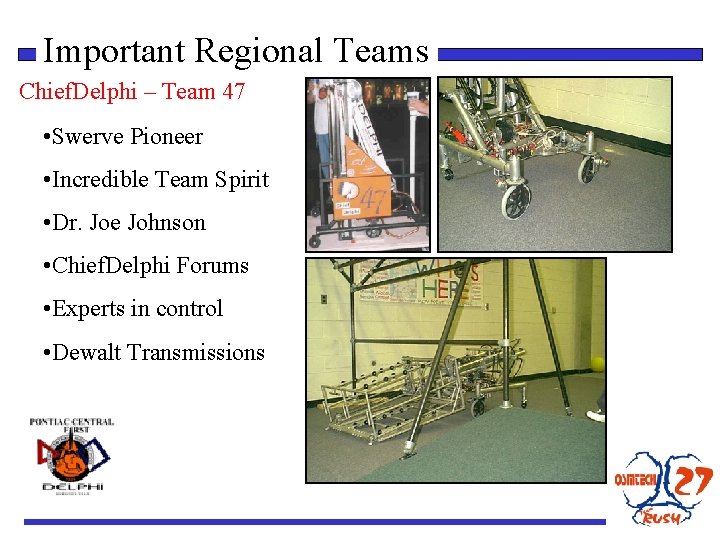 Important Regional Teams Chief. Delphi – Team 47 • Swerve Pioneer • Incredible Team