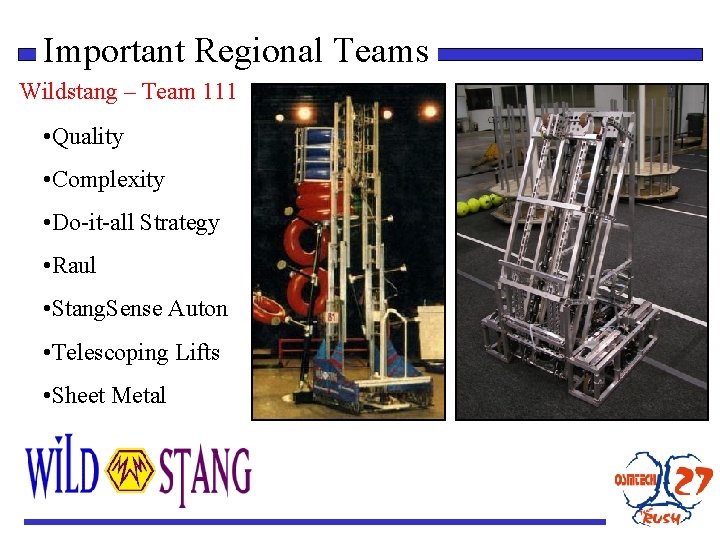 Important Regional Teams Wildstang – Team 111 • Quality • Complexity • Do-it-all Strategy