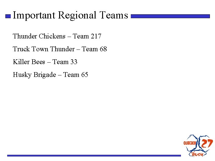 Important Regional Teams Thunder Chickens – Team 217 Truck Town Thunder – Team 68