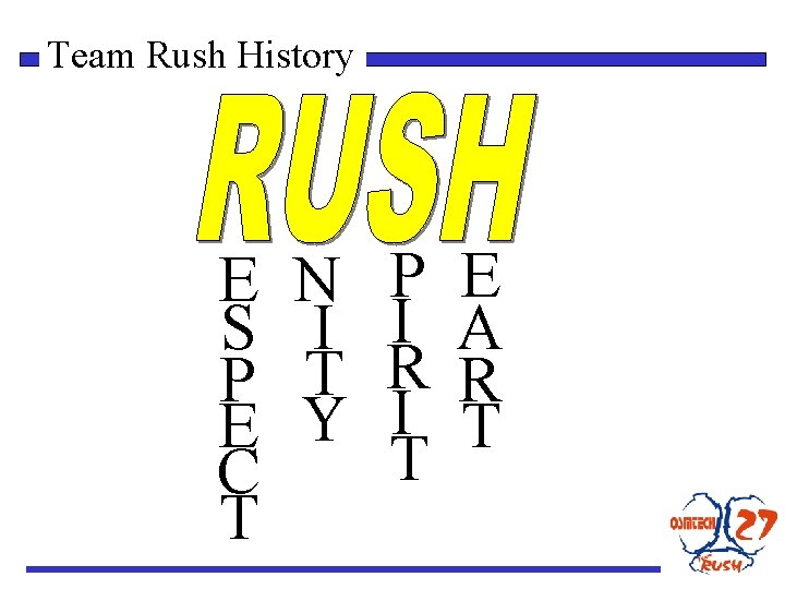 Team Rush History E S P E C T N I T Y P