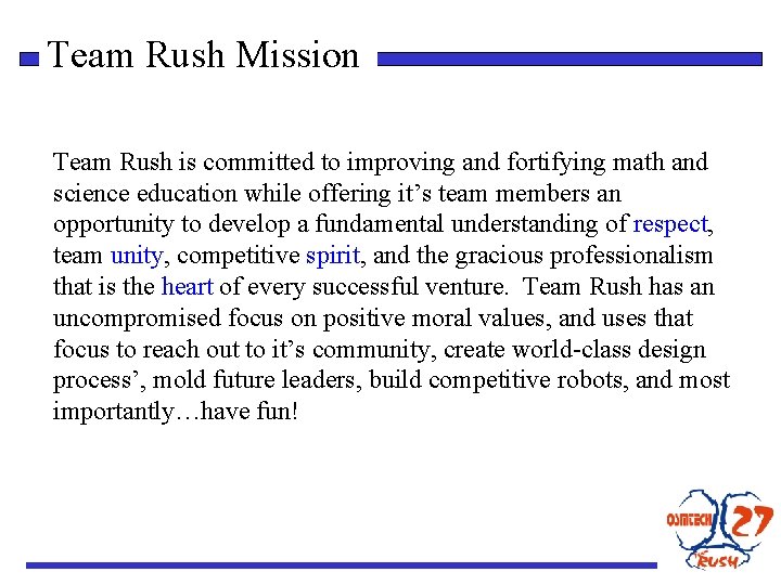 Team Rush Mission Team Rush is committed to improving and fortifying math and science