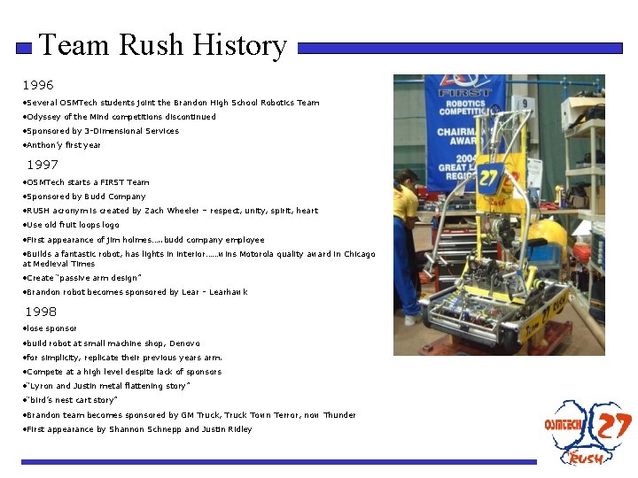 Team Rush History 1996 • Several OSMTech students joint the Brandon High School Robotics