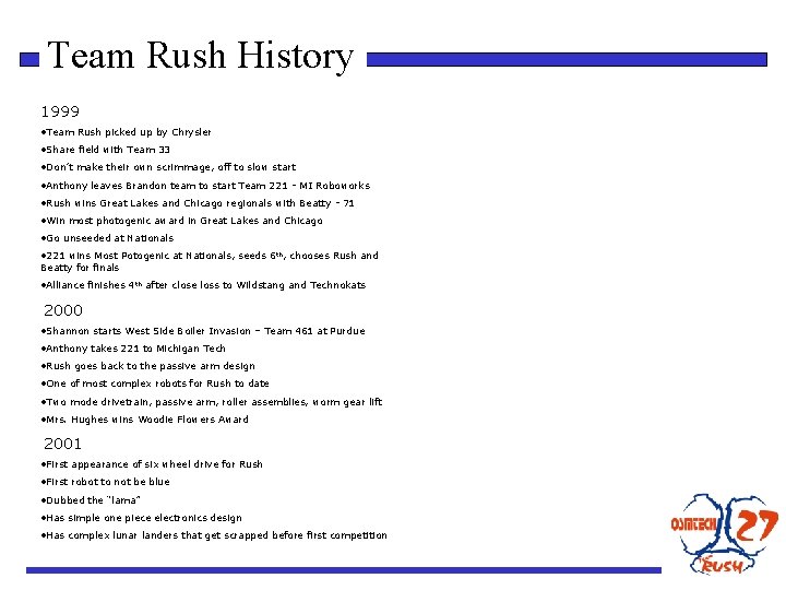 Team Rush History 1999 • Team Rush picked up by Chrysler • Share field