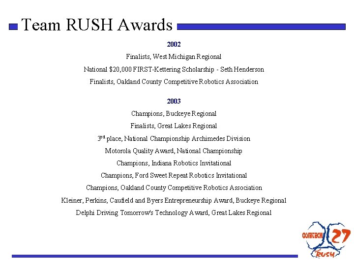 Team RUSH Awards 2002 Finalists, West Michigan Regional National $20, 000 FIRST-Kettering Scholarship -
