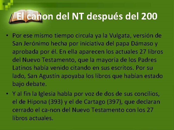 El canon del NT después del 200 • Por ese mismo tiempo circula ya